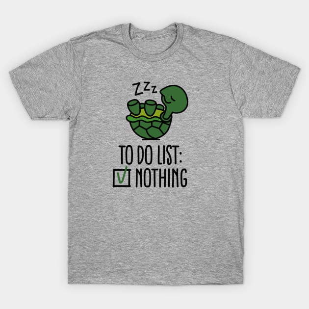 To do list: nothing! turtle - turtles - cute T-Shirt by LaundryFactory